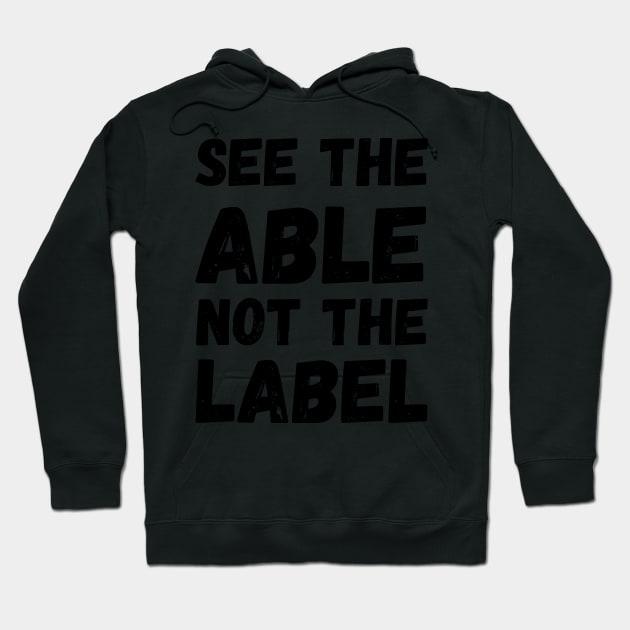 See The Able Not The Label Hoodie by Saraahdesign